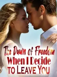 The Dawn of Freedom: When I Decide to Leave You Novel Cover