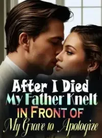 After I Died, My Father Knelt in Front of My Grave to Apologize Novel Cover