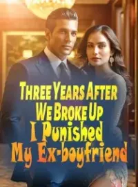 Three Years After We Broke Up, I Punished My Ex-boyfriend Novel Cover