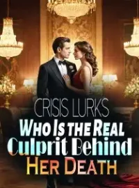 Crisis Lurks: Who Is the Real Culprit Behind Her Death Novel Cover