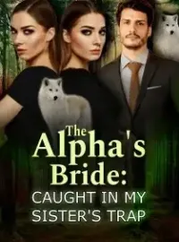 The Alpha's Bride: Caught in My Sister's Trap Novel Cover