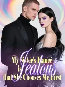 My Sister's Fiancé is Jealous that She Chooses Me First Novel Cover