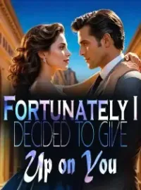 Fortunately, I Decided to Give Up on You Novel Cover