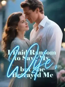 I Paid My Husband's Ransom, but He Left Me for His First Love Novel Cover