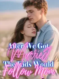 After We Got Married, The Kids Would Follow Mom! Novel Cover