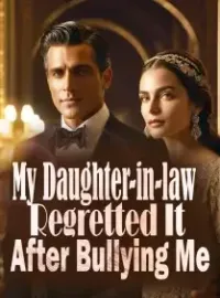My Daughter-in-law Regretted It After Bullying Me Novel Cover