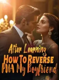 After Learning How To Reverse PUA My Boyfriend Novel Cover