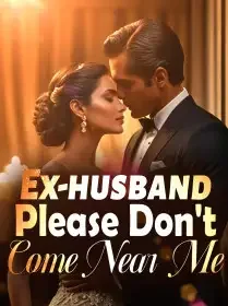 Ex-husband, Please Don't Come Near Me! Novel Cover