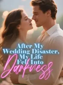 After My Wedding Disaster, My Life Fell Into Darkness Novel Cover