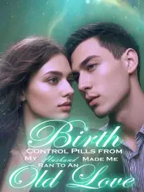 Birth Control Pills from My Husband Made Me Ran To An Old Love