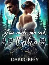 You Make Me Sick, Alpha Novel Cover