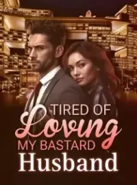 Tired of Loving My Bastard Husband Novel Cover