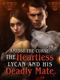 Amidst The Curse: The Heartless Lycan and His Deadly Mate Novel Cover