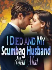 I Died, and My Scumbag Husband Went Mad Novel Cover