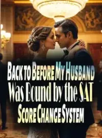 Back to Before My Husband Was Bound by the SAT Score Change System Novel Cover