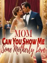 Mom, Can You Show Me Some Motherly Love? Novel Cover