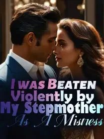 I was Beaten Violently by My Stepmother As A Mistress Novel Cover
