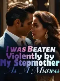 I was Beaten Violently by My Stepmother As A Mistress Novel Cover