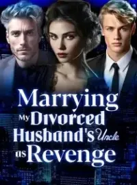 Marrying My Divorced Husband's Uncle as Revenge Novel Cover