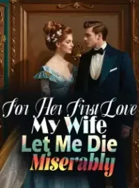 For Her First Love, My Wife Let Me Die Miserably Novel Cover