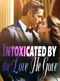 Intoxicated by the Love He Gave Novel Cover