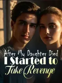 After My Daughter Died, I Started to Take Revenge Novel Cover