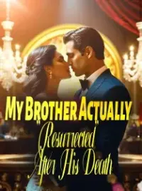 My Brother Actually "Resurrected" After His Death Novel Cover
