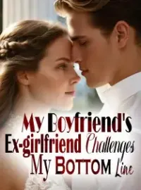 My Boyfriend's Ex-girlfriend Challenges My Bottom Line Novel Cover