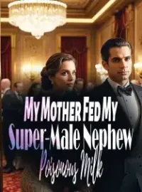 My Mother Fed My Super-Male Nephew Poisonous Milk Novel Cover