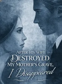 After His Wife Destroyed My Mother's Grave, I Disappeared Novel Cover