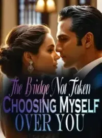 The Bridge Not Taken: Choosing Myself Over You Novel Cover