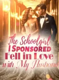 The Schoolgirl I Sponsored Fell in Love with My Husband Novel Cover