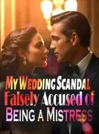 My Wedding Scandal: Falsely Accused of Being a Mistress Novel Cover