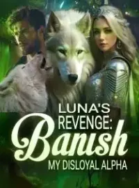 Luna's Revenge: Banish My Disloyal Alpha Novel Cover
