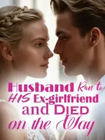 Husband Ran to His Ex-girlfriend and Died on the Way Novel Cover