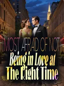 Most Afraid of Not Being in Love at The Right Time Novel Cover