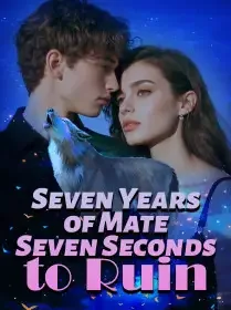 Seven Years of Mate, Seven Seconds to Ruin Novel Cover