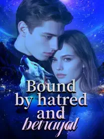 Bound by hatred and betrayal Novel Cover