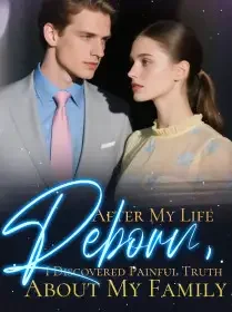 After My Life Reborn, I Discovered Painful Truth About My Family Novel Cover