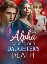 My Alpha Caused Our Daughter's Death Novel Cover