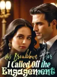 His Breakdown After I Called Off the Engagement Novel Cover