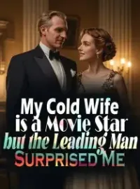 My Cold Wife is a Movie Star, but the Leading Man Surprised Me! Novel Cover