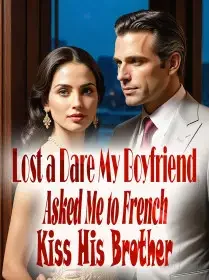 Lost a Dare, My Boyfriend Asked Me to French Kiss His Brother