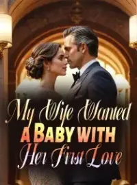 My Wife Wanted a Baby with Her First Love Novel Cover