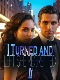 I Turned and Left, She Regretted It Novel Cover