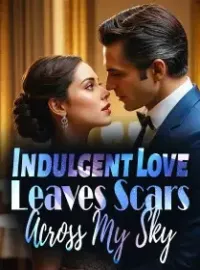 Indulgent Love Leaves Scars Across My Sky Novel Cover
