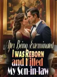 After Being Exterminated, I was Reborn and Killed My Son-in-law Novel Cover