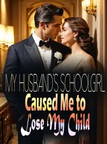 My Husband’s Schoolgirl Caused Me to Lose My Child Novel Cover