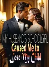 My Husband’s Schoolgirl Caused Me to Lose My Child Novel Cover