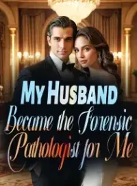 My Husband Became the Forensic Pathologist for Me Novel Cover